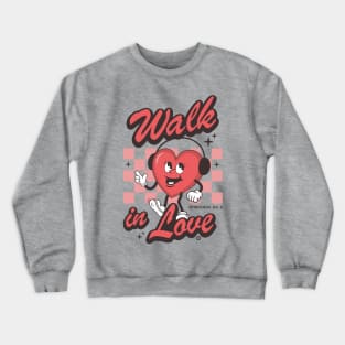 Walk in Love Crewneck Sweatshirt